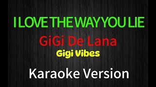 I Love The Way You Lie  Gigi De Lana KARAOKE [upl. by Tiebold]