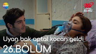 Aşk Laftan Anlamaz 26Bölüm  quotUyan bak aptal kocan geldiquot [upl. by Juliana831]