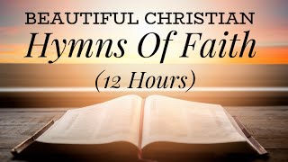 Beautiful Hymns of Faith with lyrics 12 hours [upl. by Tripp]