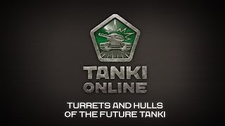 Turrets and Hulls of the Future Tanki [upl. by Ivar]