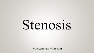 How To Say Stenosis [upl. by Aldwon]