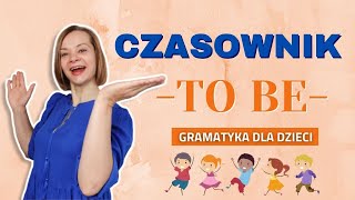 Czasownik TO BE  Gramatyka dla dzieci [upl. by Oisor]