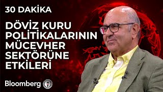 30 Dakika  Döviz Kuru Politikalarının Mücevher Sektörüne Etkileri  20 Ağustos 2024 [upl. by Idid]