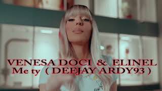 Venesa Doci amp ELINEL  Me ty Dj Ardy [upl. by Cele]