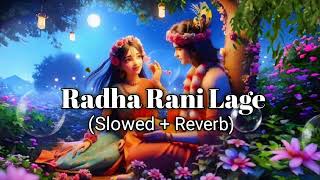 Radha Rani Lage  Slowed And Reverb  New Lofi Bhajan RadhaRani bhajan [upl. by Lennahs]