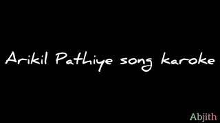 Arikil Pathiye song karoke [upl. by Kenimod]