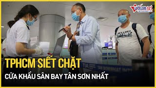 TPHCM siết chặt cửa khẩu sân bay Tân Sơn Nhất ngăn chặn dịch bệnh nguy hiểm tỷ lệ tử vong tới 88 [upl. by Lladnew]