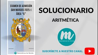 SOLUCIONARIO DEL EXAMEN DE ADMISION SAN MARCOS 2025 I ARITMÉTICA [upl. by Ranson]