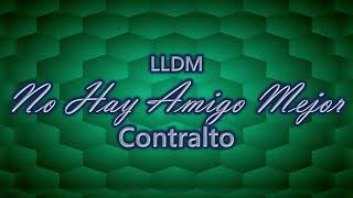 No Hay Amigo Mejor  Contralto  LLDM [upl. by Gathers231]