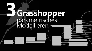 03 Grasshopper parametrisches Design  parametrisches Modellieren [upl. by Ongun]