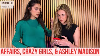 Affairs Crazy Girls amp Ashley Madison  Ep 125  Unwaxed Podcast [upl. by Kiona]