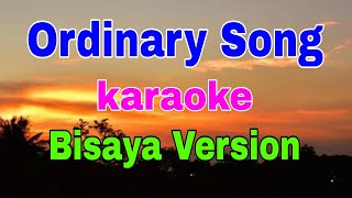 Ordinary Song karaoke Bisaya Version [upl. by Germaine]