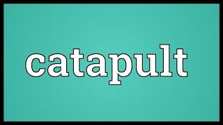 Catapult Meaning [upl. by Acisey166]