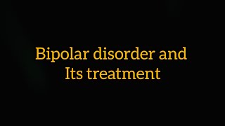 bipolar disorder and its treatment [upl. by Haym85]