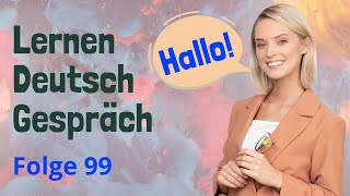 German Practice Episode 99  The Most Effective Way to Improve Listening and Speaking Skill [upl. by Marigolda740]