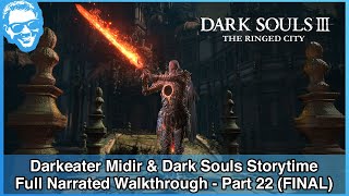 Darkeater Midir amp The Ringed City Cleanup  Full Narrated Walkthrough Part 22  Dark Souls III 4k [upl. by Otreblif]