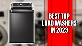 Best Top Load Washers in 2023 The Best Ones Our TopRated Picks [upl. by Hillie]