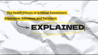 The Health Effects of Artificial Sweeteners A Focus on Aspartame Sucralose and Saccharin [upl. by Housen]