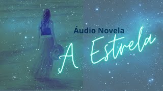 A ESTRELA Áudio Novela [upl. by Peggy]