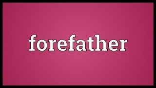 Forefather Meaning [upl. by Field]