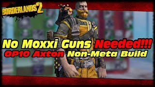 I Got Axton To OP10 WITHOUT MOXXI WEAPONS Borderlands 2 Going Commando OP10 Axton Build Guide [upl. by Milena]