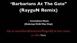 Barbarians At The Gate RayguN Remix  Immediate Music [upl. by Lenahc]