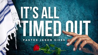 quotIts all timed outquot by Pastor Jason Sides [upl. by Yelrak]