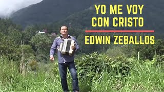 Edwin Zeballos YO ME VOY CON CRISTO [upl. by Pier]