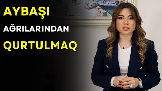 Aybaşı ağrıları olur BUNLARI edin azalacaq [upl. by Hanikehs]