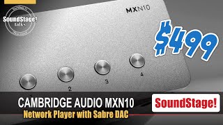 The New 499 Cambridge Audio MXN10 Network Player Explained  SoundStage Talks March 2023 [upl. by Preciosa]