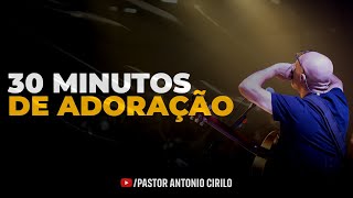 MOMENTO FORTE DE ADORAÇÃO  AO VIVO  PR ANTÔNIO CIRILO [upl. by Regdor606]