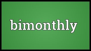 Bimonthly Meaning [upl. by Rockel]