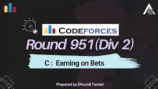 Codeforces Round 951 C  Earning on Bets  Detailed Video Editorial [upl. by Aizan985]