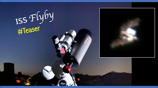 ISS Flyby Teaser  Celestron Maksutov Telescope [upl. by Danielle]