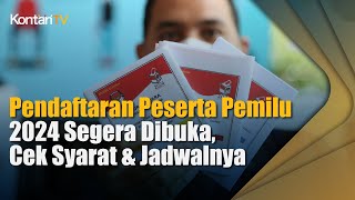 Pendaftaran Peserta Pemilu 2024 Segera Dibuka Cek Syarat amp Jadwalnya [upl. by Piero]