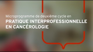 Microprogramme de 2e cycle en pratique interprofessionnelle en cancérologie– Université Laval [upl. by Helve]