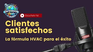 Clientes satisfechos La fórmula HVAC para el éxito [upl. by Idelson]