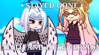 •∆ Stayed Gone ∆• Ft Lute and Lilith LAZY [upl. by Elkcim]