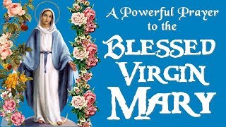 A POWERFUL PRAYER TO THE BLESSED VIRGIN MARY [upl. by Lyris]