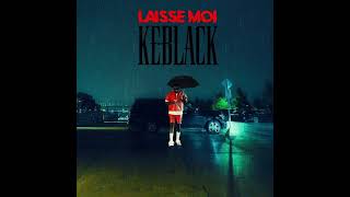 KeBlack  LAISSE MOI Audio [upl. by Gunilla]