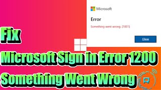 How to Fix Microsoft Sign in Error 1200 Something Went Wrong [upl. by Eustasius]