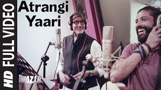 Atrangi Yaari FULL VIDEO SONG  WAZIR  Amitabh Bachchan Farhan Akhtar  TSeries [upl. by Carlock]