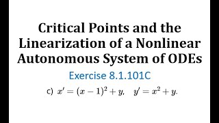 81101C Critical Points and the Linearization of a Nonlinear Autonomous System of ODEs [upl. by Eah]