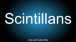 How to correctly pronounce  Scintillans [upl. by Ynttirb]