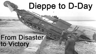 Dieppe to DDay  from Disaster to Victory [upl. by Couchman]