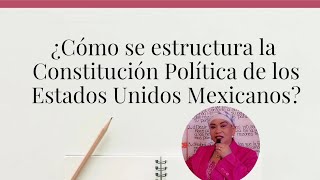 Estructura y organización de la Constitución Política de los Estados Unidos Mexicanos [upl. by Nagoh]