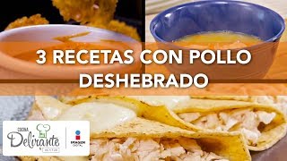 3 Recetas con pollo deshebrado  Cocina Delirante [upl. by Seow]