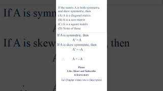 If matrix A is both symmetric and skew symmetric then A is a  diagonal or square or zero [upl. by Eelac689]