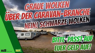 Graue Wolken über der CaravanBranche Neinschwarze WolkenBitte passt auf euer Geld auf WCS Goch [upl. by Fidellia]