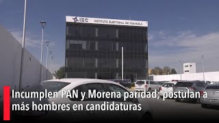 Incumplen PAN y Morena paridad postulan a más hombres en candidaturas [upl. by Saraann171]